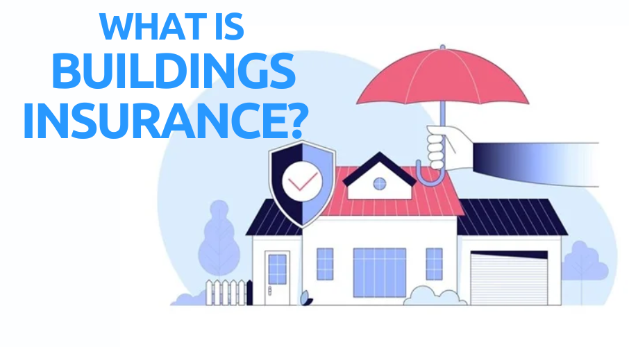 What is Buildings Insurance? Do I need one?